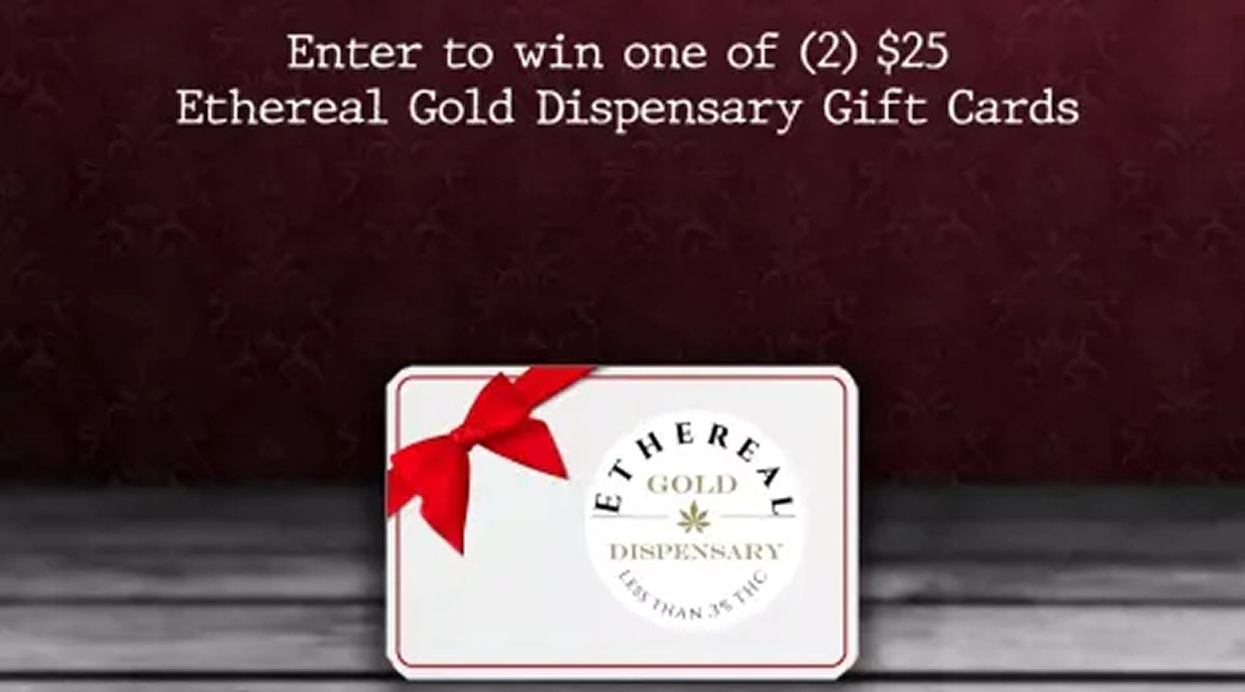 Win (2) $25 Gift Cards! - Ethereal Gold Dispensary