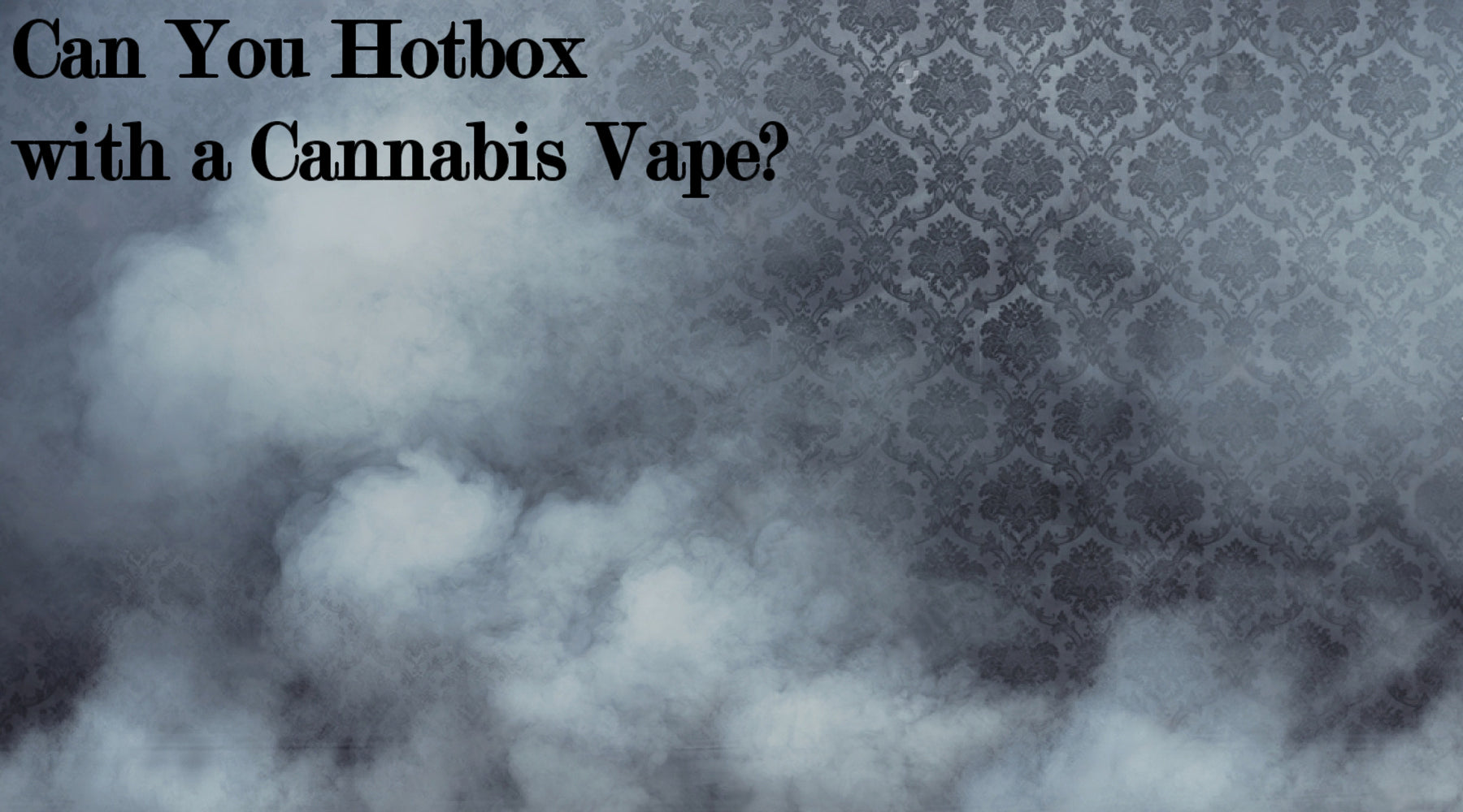 Can You Hotbox with a Vape? Cannabis Hotboxing with Vapes Ethereal Gold Dispensary Can You Hotbox with a Vape? Cannabis Hotboxing with Vapes Ethereal Gold Dispensary