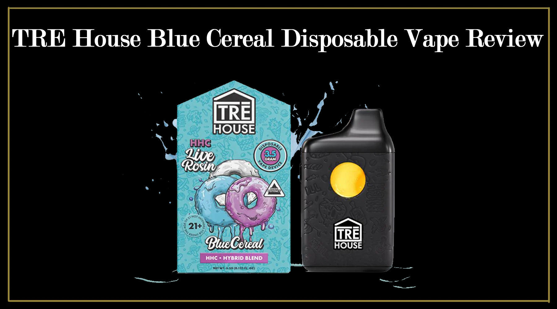 TRE House Blue Cereal Vape Review | A Flavorful Experience  Ethereal Gold  Dispensary