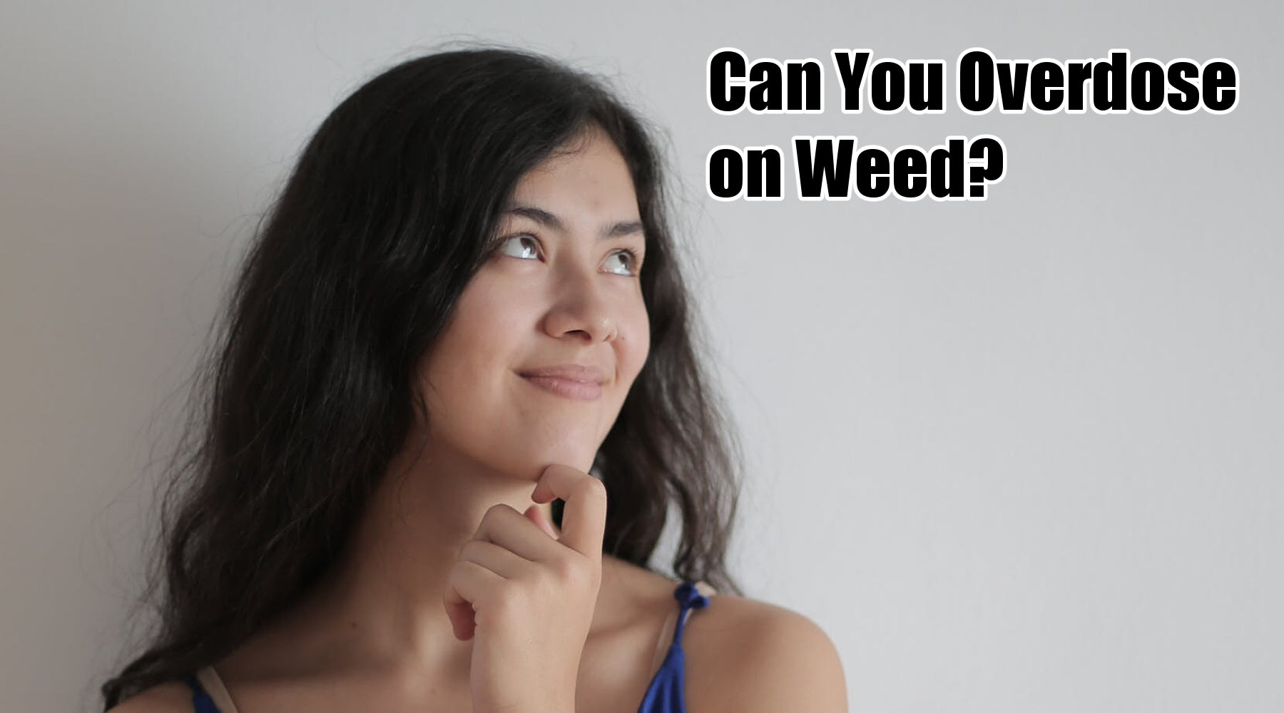 Can You Overdose on Weed?
