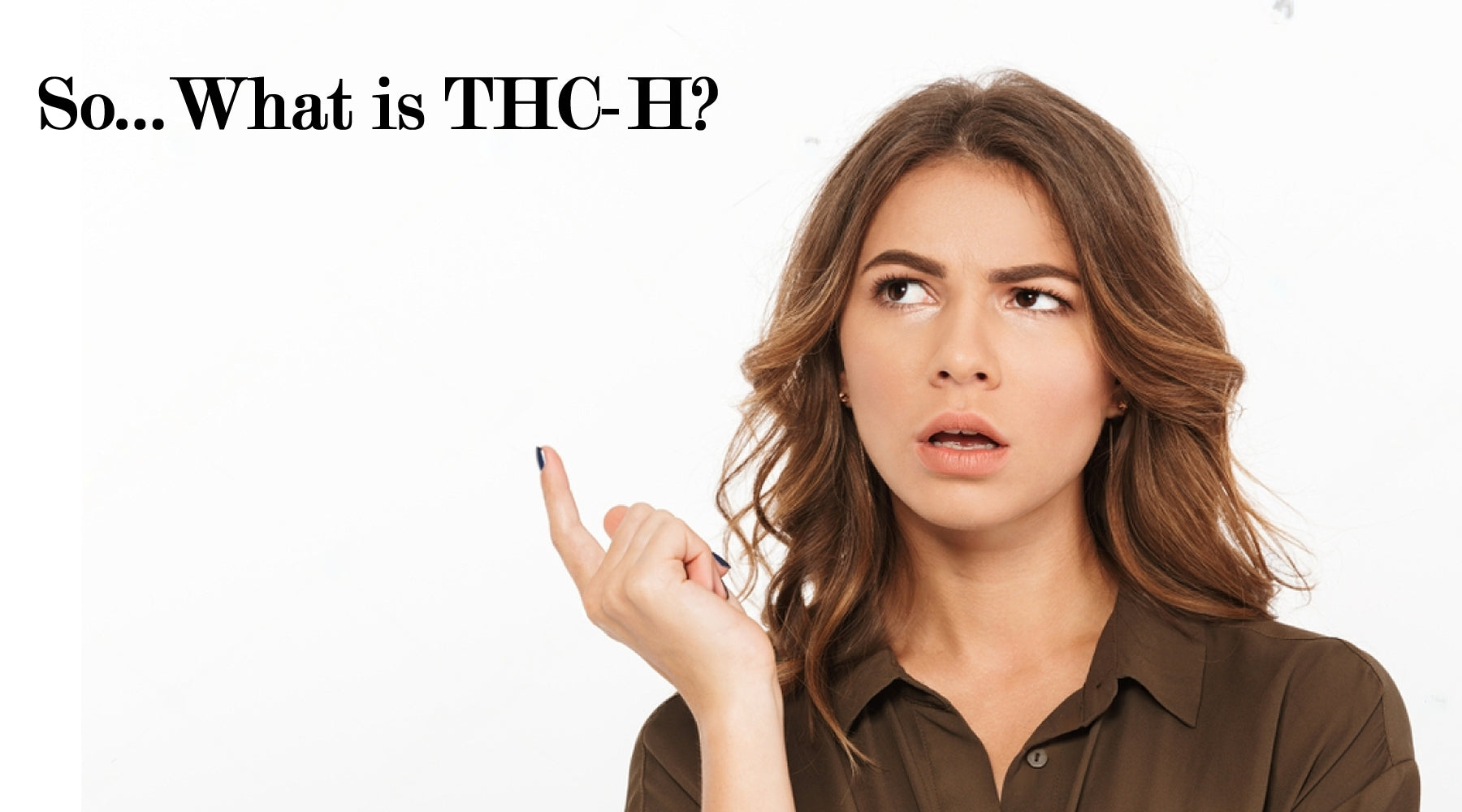 What is THC-H?